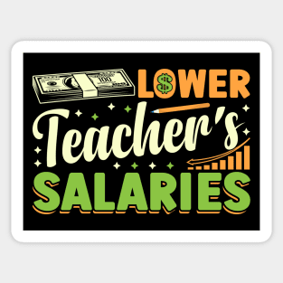 Lower Teacher's Salaries teacher's day Sticker